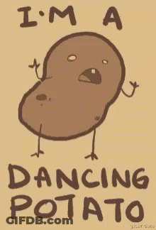 A Drawing Of A Dancing Potato With The Words I 'M A Dancing Potato Below It GIF