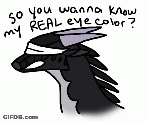 A Drawing Of A Dragon With The Words " So You Wanna Know My Real Eye Color " Above It GIF