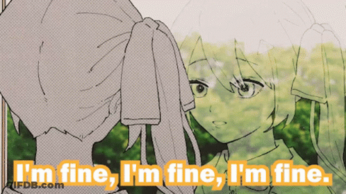 A Drawing Of A Girl With The Words " I 'M Fine I 'M Fine I 'M Fine " GIF