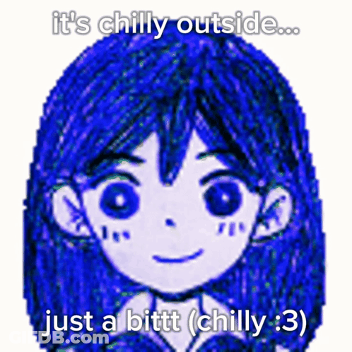 A Drawing Of A Girl With The Words It 'S Chilly Outside Just A Bitt ( Chilly 3 ) GIF