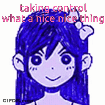A Drawing Of A Girl With The Words Taking Control What A Nice Nice Thing GIF