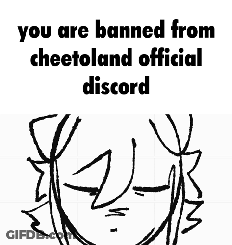 A Drawing Of A Girl With The Words You Are Banned From Cheetoland Official Discord GIF