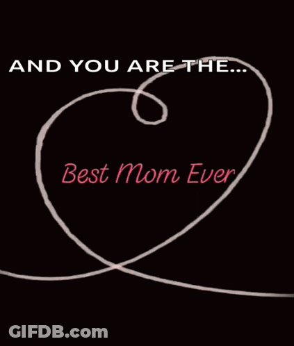 Heart Drawing With You Are The Best Mom Ever GIF