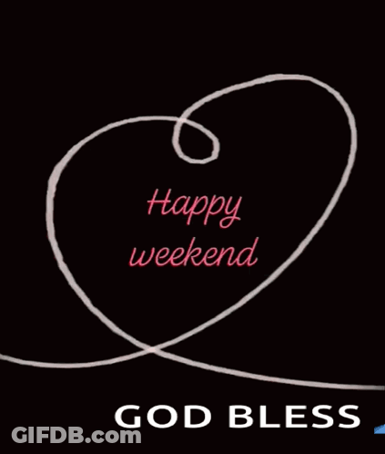 A Drawing Of A Heart With The Words Happy Weekend And God Bless GIF