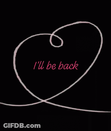 A Drawing Of A Heart With The Words " I 'Ll Be Back " Written On It GIF