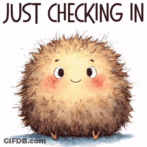 A Drawing Of A Hedgehog With The Words Just Checking In Below It GIF