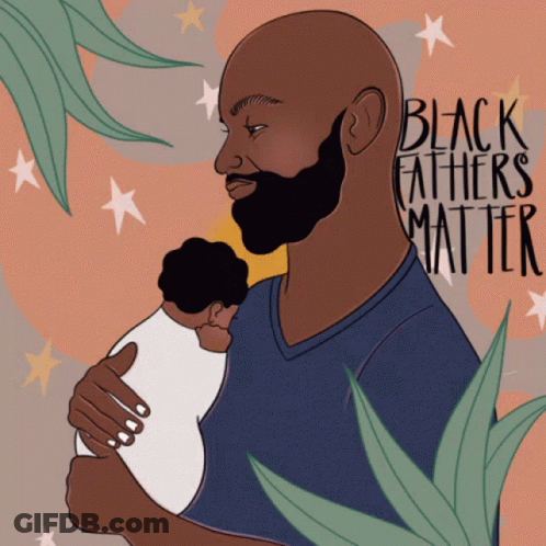 A Drawing Of A Man Holding A Baby With The Words Black Fathers Matter Written On The Bottom GIF