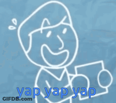 A Drawing Of A Man Holding A Piece Of Paper With The Words Yap Yap Yap In Blue Letters GIF