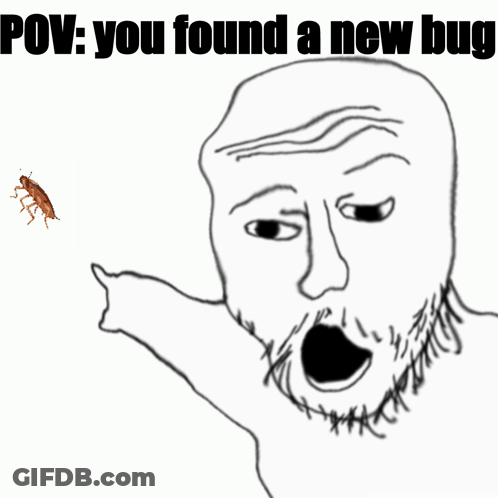 A Drawing Of A Man With A Beard Pointing At A Bug With The Caption " You Found A New Bug " Below It GIF