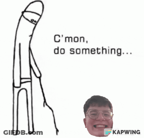 A Drawing Of A Man With Glasses And A Caption That Says " C'mon Do Something " GIF