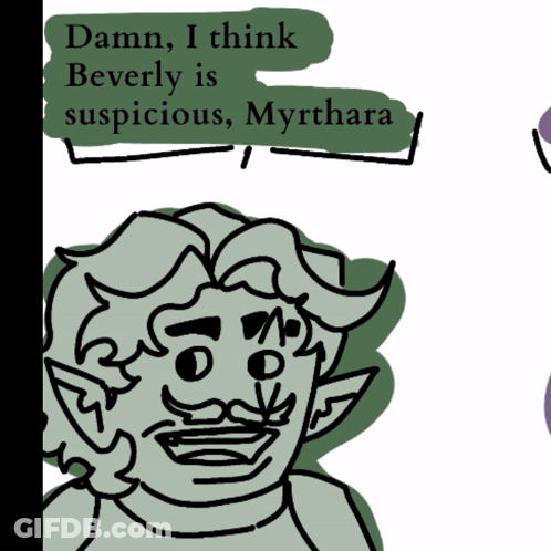 A Drawing Of A Man With The Words " Damn I Think Beverly Is Suspicious Myrthara " GIF