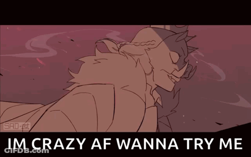 A Drawing Of A Man With The Words Im Crazy Af Wanna Try Me GIF