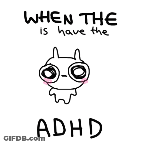 A Drawing Of A Monster With The Words " When The Is Have The Adhd " Above It GIF