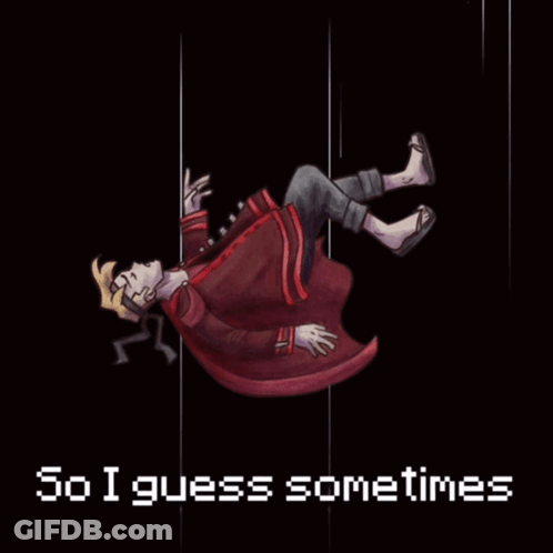 A Drawing Of A Person Falling With The Words So I Guess Sometimes GIF