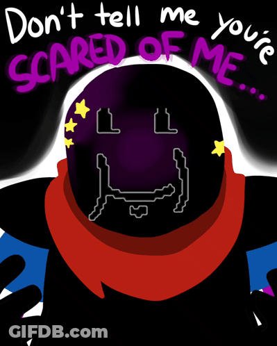 A Drawing Of A Person With The Words " Do N't Tell Me You 'Re Scared Of Me " On It GIF