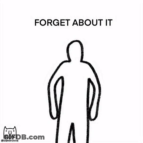 A Drawing Of A Person With The Words " Forget About It " GIF