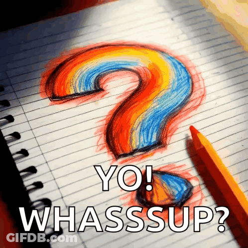 A Drawing Of A Question Mark With The Words Yo Whassup GIF