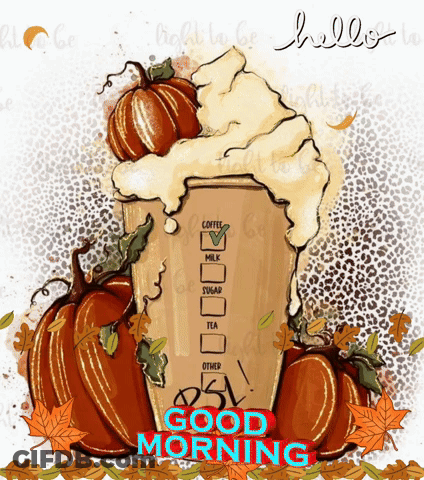 A Drawing Of A Starbucks Cup With Pumpkins And The Words Good Morning On The Bottom GIF
