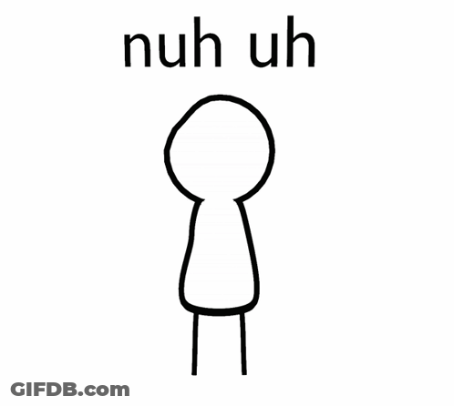 A Drawing Of A Stick Figure With A Finger Pointing Up And The Words Nuh Uh Below It GIF