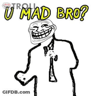 A Drawing Of A Troll With The Words U Mad Bro On It GIF