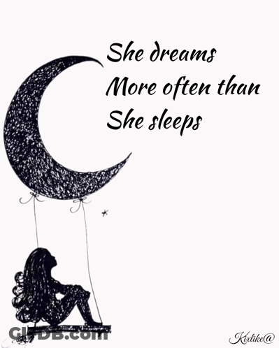 A Drawing Of A Woman Sitting Under A Crescent Moon With The Words She Dreams More Often Than She Sleeps Below It GIF