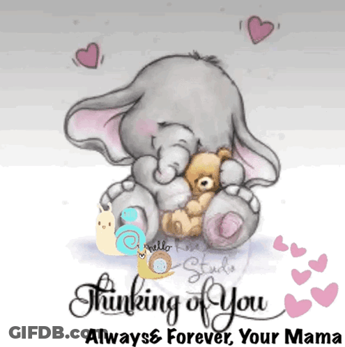 A Drawing Of An Elephant Hugging A Teddy Bear With The Words Thinking Of You Always & Forever Your Mama GIF