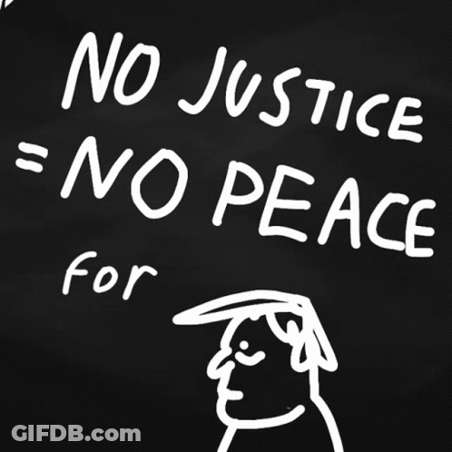 A Drawing Of Donald Trump With The Words " No Justice No Peace For " GIF