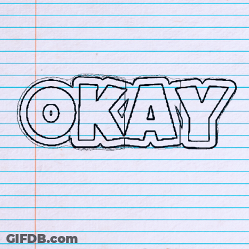 A Drawing Of The Word Okay On A Piece Of Notebook Paper GIF