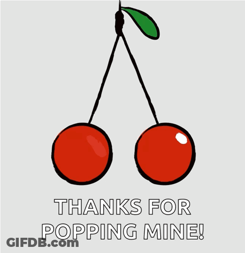 A Drawing Of Two Cherries With The Words Thanks For Popping Mine Below Them GIF