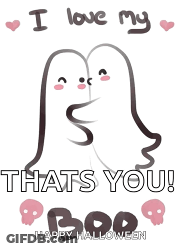 A Drawing Of Two Ghosts With The Words I Love My Thats You Happy Halloween GIF
