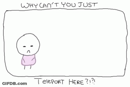 A Drawing Of Two People With The Words Why Can 'T You Just Teleport Here Below Them GIF