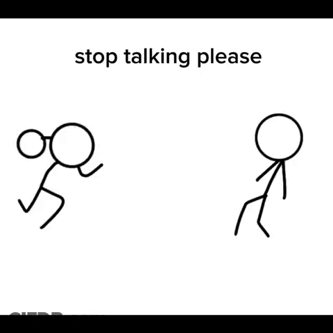 A Drawing Of Two Stick Figures With The Words Stop Talking Please On The Bottom GIF