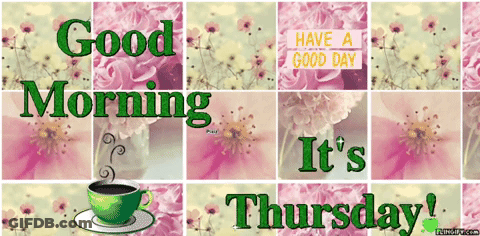 A Facebook Cover That Says Good Morning And Have A Good Day And It 'S Thursday GIF