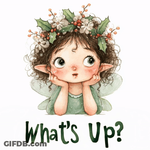 A Fairy With A Wreath Of Holly On Her Head And The Words What 'S Up On The Bottom GIF