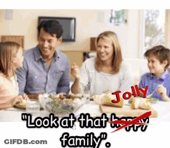 A Family Is Sitting At A Table Eating Food With The Words " Look At That Happy Family " GIF