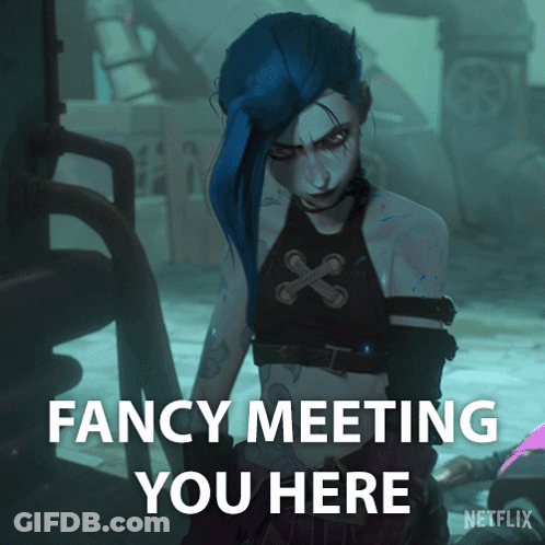 A Fancy Meeting You Here Poster With Jinx From Arcane GIF