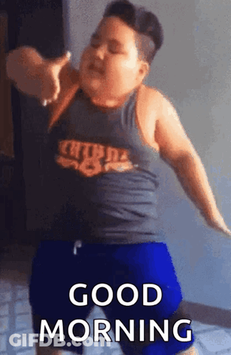 A Fat Boy Is Dancing In A Room With The Words `` Good Morning '' Written On The Bottom . GIF
