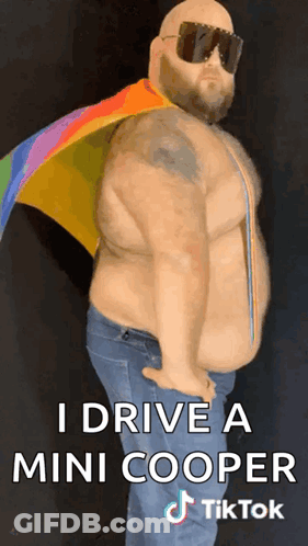 A Fat Man Wearing Sunglasses And A Rainbow Cape Says I Drive A Mini Cooper Tiktok GIF