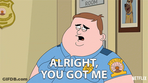 A Fat Police Officer Says Alright You Got Me GIF