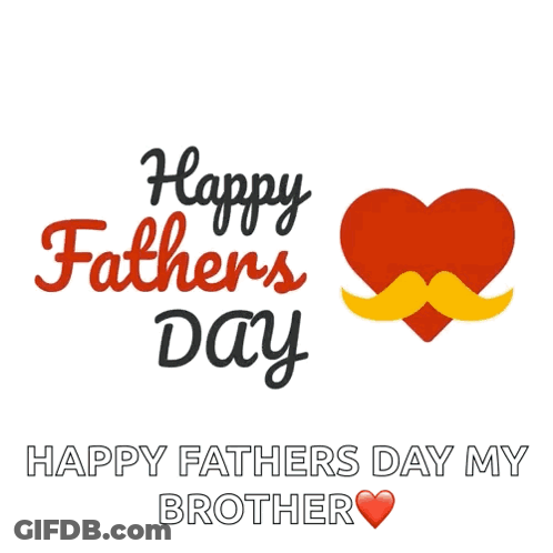 A Father 'S Day Card That Says " To The Best Dad Ever Happy Fathers Day My Brother " GIF