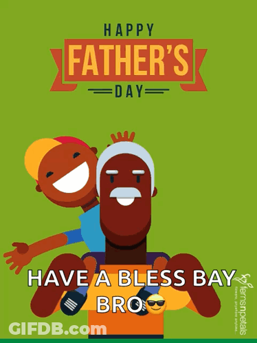 A Father 'S Day Card With A Boy On His Shoulders And The Words Have A Bless Day Bro GIF