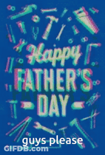 A Father 'S Day Greeting Card That Says Guys Please GIF