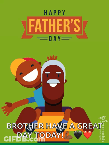 A Father 'S Day Greeting Card With A Boy On His Shoulders And The Words " Brother Have A Great Day Today " GIF