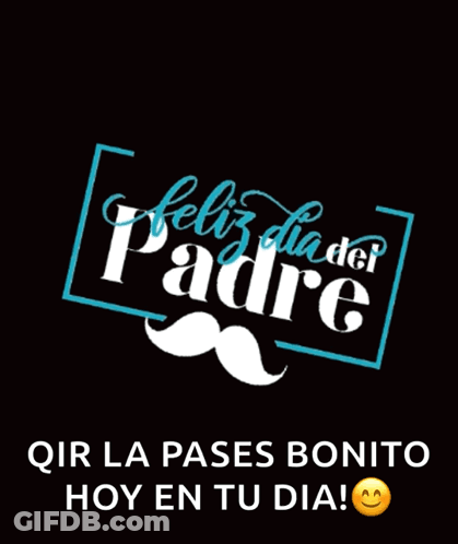 A Father 'S Day Greeting Card With A Mustache And The Words " Feliz Dia Del Padre " GIF