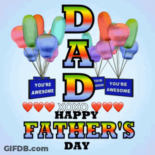 A Father 'S Day Greeting With Balloons And Hearts GIF