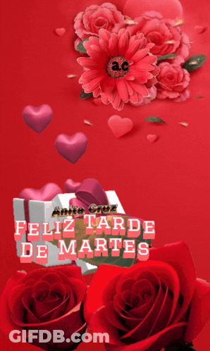 A Feliz Tarde De Martes Greeting Card With Roses And Hearts GIF