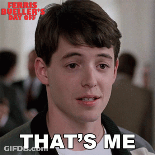 A Ferris Bueller 'S Day Off Poster With A Young Man 'S Face And The Words That 'S Me GIF