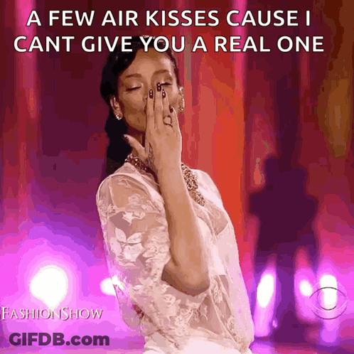 A Few Air Kisses Cause I Cant Give You A Real One Fashion Show Poster GIF