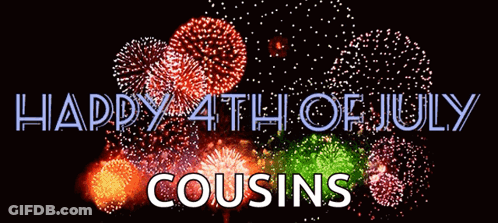 A Fireworks Display With The Words Happy 4Th Of July Cousins Below It GIF