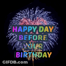 A Fireworks Display With The Words " Happy Day Before Your Birthday " GIF
